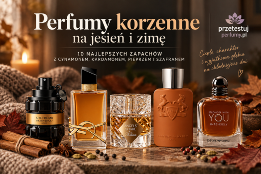 najlepsze perfumy korzenne na jesien ranking Przetestuj Perfumy i zime 